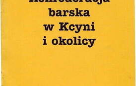 Konfederacja barska w Kcyni i okolicy. Stanisław Pilarski, Toruń 1997. 