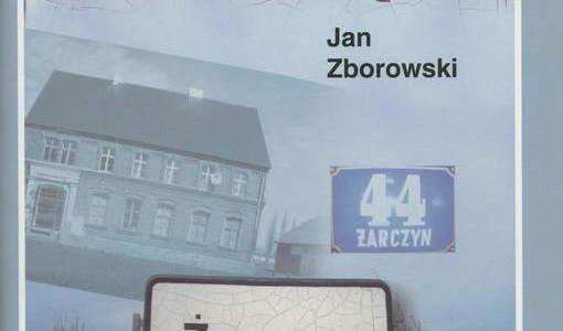 Mój Żarczyn. Jan Zborowski, Bytów 2012. 