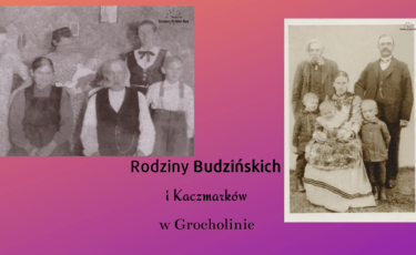 Historia rodziny Budzińskich i Kaczmarków z Grocholina