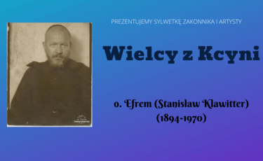 Wielcy z Kcyni - o. Efrem (Stanisław Klawitter)