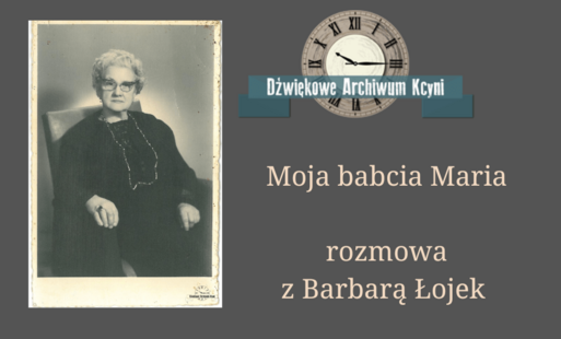 Zdjęcie do Moja babcia Maria - rozmowa z Barbarą Łojek 