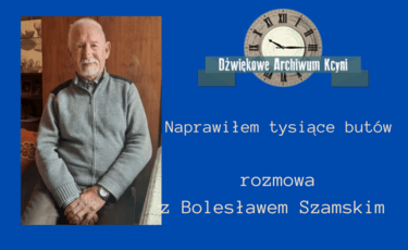 Rozmowa z Bolesławem Szamskim, szewcem 